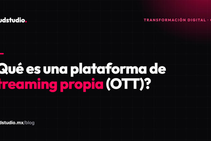 ¿Qué es una plataforma de streaming propia (OTT) y para qué sirve?